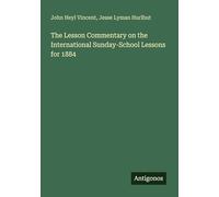 The Lesson Commentary on the International Sunday-School Lessons for 1884