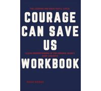 The Lessons and Ideas You'll Catch Courage Can Save Us: Clear Understanding of the Original Book's Deep Concepts