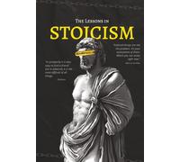 The Lessons in STOICISM: Unlocking the Power of Stoic Thinking to Thrive in Chaos, A Daily Blueprint for Mental Toughness and Inner Power
