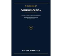 The Lessons of Communication: Learning to Speak, Listen, and Understand