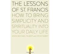 The Lessons of St. Francis John Michael Talbot, Steve Rabey (Auteur)