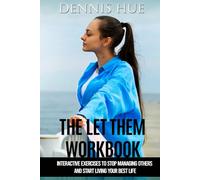 The Let Them Workbook: Interactive Exercises to Stop Managing Others and Start Living Your Best Life