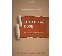 The Lethal Dose: Why Your Doctor is Prescribing It