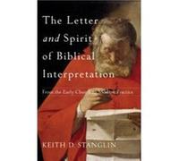 The Letter and Spirit of Biblical Interpretation From the Early Church to Modern Practice by Keith D. Stanglin Inconnu (Auteur)