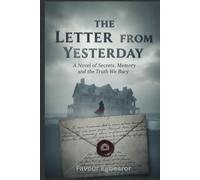 THE LETTER FROM YESTERDAY: A Novel of Secrets, Memory, and the Truth We Bury