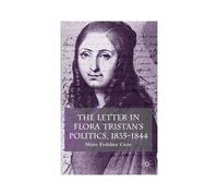 The Letter in Flora Tristan's Politics, 1835-1844 Maire Cross (Auteur)