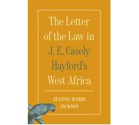 The Letter of the Law in J. E. Casely Hayford's West Africa - Jeanne-Marie Jackson - Princeton University Press - ebook (ePub) - Livre