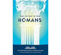 The Letter To The Romans (The Bridge Bible Translation)