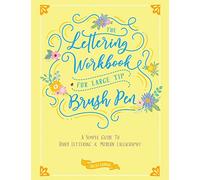 The Lettering Workbook for Large Tip Brush Pen: A Simple Guide to Hand Lettering and Modern Calligraphy