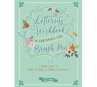 The Lettering Workbook for Small Tip Brush Pen: A Simple Guide to Hand Lettering and Modern Calligraphy