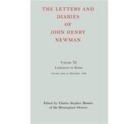 The Letters and Diaries of John Henry Newman Volume XI Littlemore to Rome October 1845 December 1846 - Cardinal John Henry Newman - Oxford University Pres Cardinal John Henry NewmanCardinal John Henry