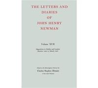 The Letters and Diaries of John Henry Newman Volume XVII Opposition in Dublin and London October 1855 to March 1857 - John Henry Newman - Oxford Universit John Henry NewmanJohn Henry Newman (Auteur)