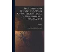 The Letters And Dispatches Of John Churchill, First Duke Of Marlborough, From 1702-1712; Volume 2