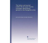 The letters and journal 1848-49 of Count Charles Leiningen-Westerburg general in the Hungarian army. index