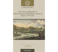 The Letters And Reports Of British Consular And Diplomatic Agents In Tripoli