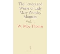 The Letters and Works of Lady Mary Wortley Montagu