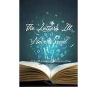 The Letters I'll Never Send