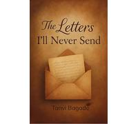 The letters IÕll Never Send - Verses from the Quiet Corners of Her Heart