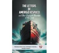 The Letters Of Amerigo Vespucci And Other Documents Illustrative Of His Career