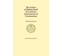 The Letters of Bishop Basil of Caesarea: Instruments of Communion