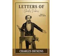 The Letters of Charles Dickens-Vol-2 1857-1870: A Journey through 19th-Century England - Emotions, Reflections, and the Art of Everyday Letters