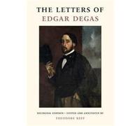 The Letters of Edgar Degas by Theodore Columbia University Reff Theodore Columbia University Reff (Auteur)
