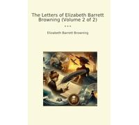 The Letters of Elizabeth Barrett Browning (Volume 2 of 2)