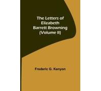 The Letters Of Elizabeth Barrett Browning (Volume Ii)