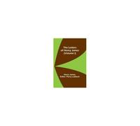 The Letters Of Henry James (Volume I)
