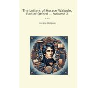 The Letters of Horace Walpole, Earl of Orford - Volume 2