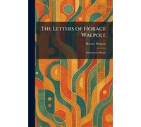 The Letters of Horace Walpole: Everyman's Library