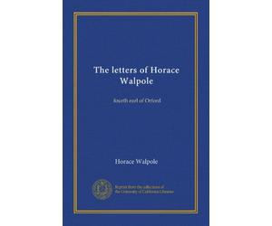 The letters of Horace Walpole (v.8): fourth earl of Orford
