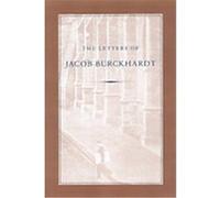 The Letters of Jacob Burckhardt Alexander Dru, Jacob Burckhardt (Auteur)