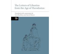 The Letters of Libanius from the Age of Theodosius