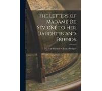 The Letters Of Madame De Sévigné To Her Daughter And Friends