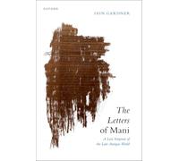 The Letters of Mani: A Lost Scripture of the Late Antique World