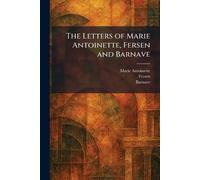 The Letters of Marie Antoinette, Fersen and Barnave