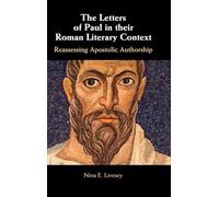 The Letters of Paul in Their Roman Literary Context: Reassessing Apostolic Authorship