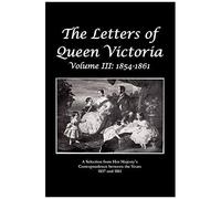 The Letters Of Queen Victoria A Selection From He R Ma J E S T Y ' S Correspondence Between The Years 1837 And 1861