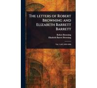 The Letters of Robert Browning and Elizabeth Barrett Barrett