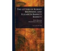 The Letters of Robert Browning and Elizabeth Barrett Barrett