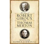 The Letters of Robert Giroux and Thomas Merton - [Version Originale] Patrick Samway (Auteur)