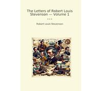 The Letters of Robert Louis Stevenson - Volume 1