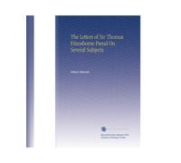 The Letters of Sir Thomas Fitzosborne Pseud On Several Subjects