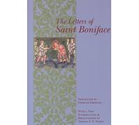 [The Letters of St.Boniface: With a New Introduction and Bibliography by Thomas F. X. Noble] (By: Archbishop of Mainz Saint Boniface) [published: August, 2000]