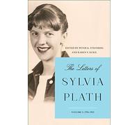 The Letters of Sylvia Plath Vol 2: 1956-1963 - A Pulitzer Prize-Winning Poet's Intimate Correspondence on Marriage and Mental Health