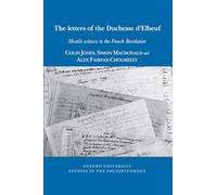 The Letters of the Duchesse D'Elbeuf: Hostile Witness to the French Revolution