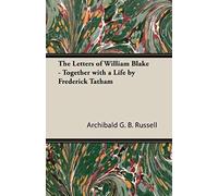 The Letters Of William Blake - Together With A Life By Frederick Tatham