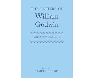 The Letters of William Godwin: Volume IV: 1816-1828