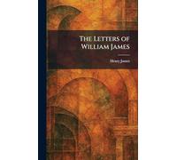 The Letters of William James